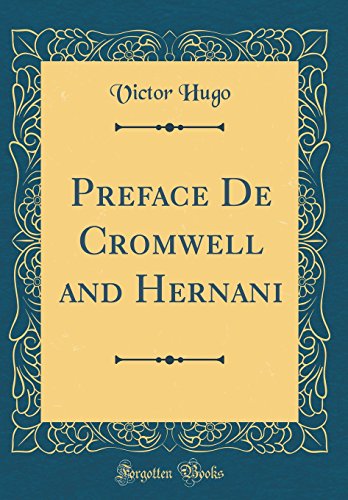 Preface De Cromwell and Hernani (Classic Reprint)